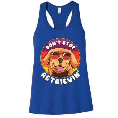 Dont Stop Retrievin Funny Retriever Dog Pun Quote Humor Gift Women's Racerback Tank