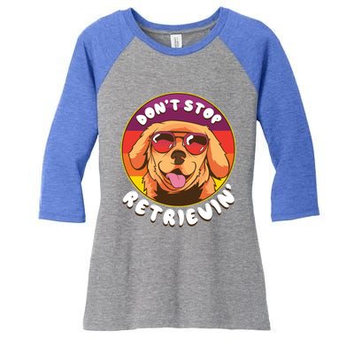 Dont Stop Retrievin Funny Retriever Dog Pun Quote Humor Gift Women's Tri-Blend 3/4-Sleeve Raglan Shirt