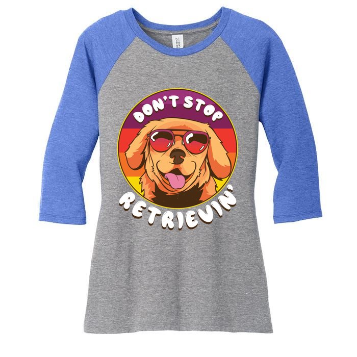 Dont Stop Retrievin Funny Retriever Dog Pun Quote Humor Gift Women's Tri-Blend 3/4-Sleeve Raglan Shirt