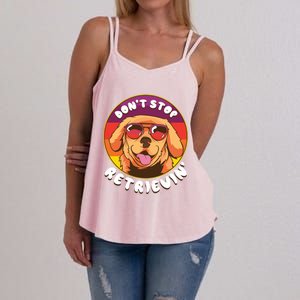 Dont Stop Retrievin Funny Retriever Dog Pun Quote Humor Gift Women's Strappy Tank