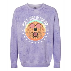 Dont Stop Retrievin Golden Retriever Lover Gift Colorblast Crewneck Sweatshirt