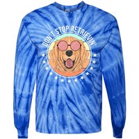 Dont Stop Retrievin Golden Retriever Lover Gift Tie-Dye Long Sleeve Shirt