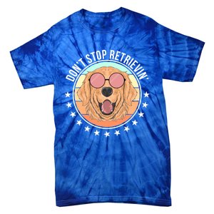 Dont Stop Retrievin Golden Retriever Lover Gift Tie-Dye T-Shirt