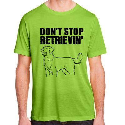 Dont Stop Retrievin Veterinarian Great Gift Adult ChromaSoft Performance T-Shirt