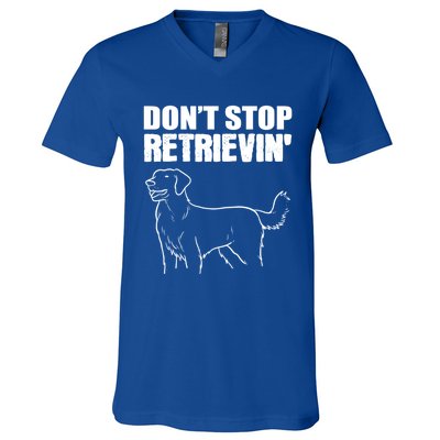 Dont Stop Retrievin Veterinarian Great Gift V-Neck T-Shirt