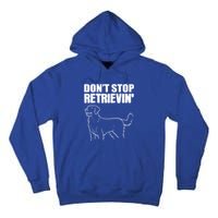 Dont Stop Retrievin Veterinarian Great Gift Tall Hoodie