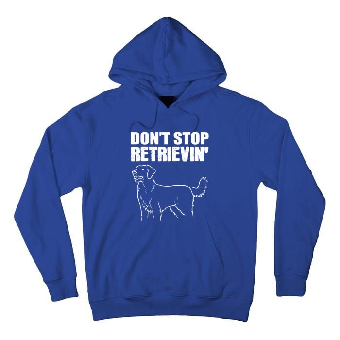 Dont Stop Retrievin Veterinarian Great Gift Tall Hoodie