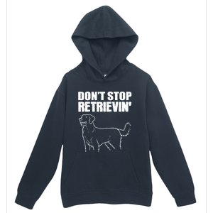 Dont Stop Retrievin Veterinarian Great Gift Urban Pullover Hoodie