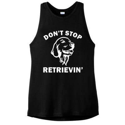 Dont Stop Retrievin Funny Dog Great Gift Ladies PosiCharge Tri-Blend Wicking Tank