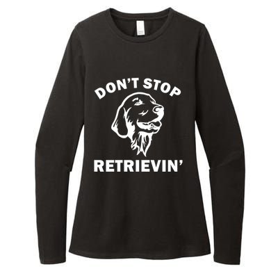 Dont Stop Retrievin Funny Dog Great Gift Womens CVC Long Sleeve Shirt