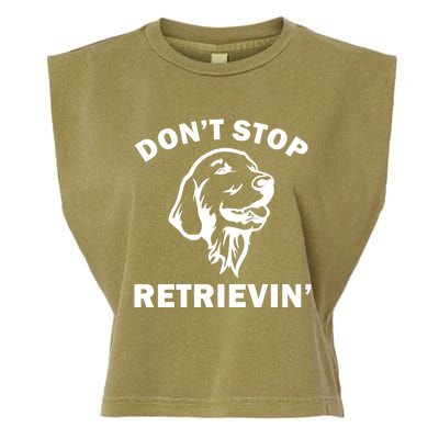 Dont Stop Retrievin Funny Dog Great Gift Garment-Dyed Women's Muscle Tee