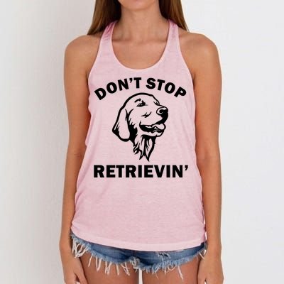 Dont Stop Retrievin Funny Dog Great Gift Women's Knotted Racerback Tank