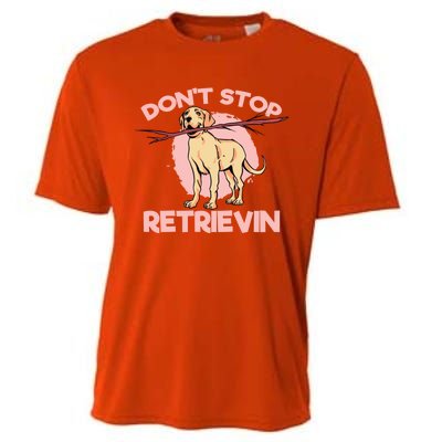 Dont Stop Retrievin Golden Retrievers Gift Cooling Performance Crew T-Shirt