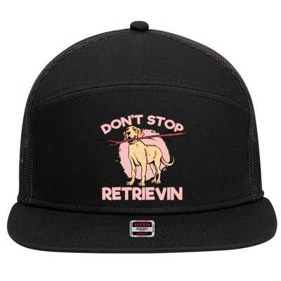 Dont Stop Retrievin Golden Retrievers Gift 7 Panel Mesh Trucker Snapback Hat