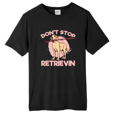 Dont Stop Retrievin Golden Retrievers Gift Tall Fusion ChromaSoft Performance T-Shirt