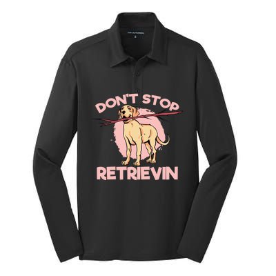 Dont Stop Retrievin Golden Retrievers Gift Silk Touch Performance Long Sleeve Polo