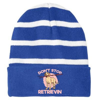 Dont Stop Retrievin Golden Retrievers Gift Striped Beanie with Solid Band