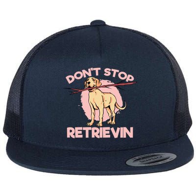 Dont Stop Retrievin Golden Retrievers Gift Flat Bill Trucker Hat