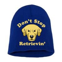 Dont Stop Retrievin Gift Short Acrylic Beanie