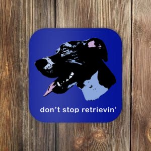 Dont Stop Retrievin: Cute Dog Ideas Cute Gift Coaster