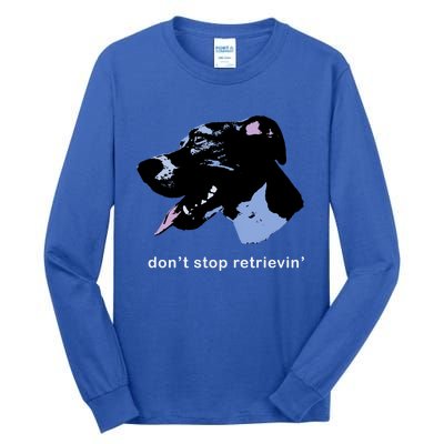 Dont Stop Retrievin: Cute Dog Ideas Cute Gift Tall Long Sleeve T-Shirt