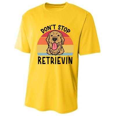 Dont Stop Retrievin Golden Retriever Dog Gift Performance Sprint T-Shirt