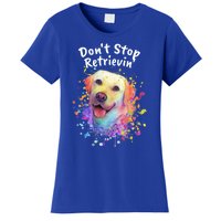 Dont Stop Retrievin Labrador Retriever Animal Pun Lab Gift Women's T-Shirt