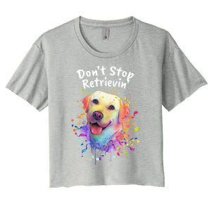 Dont Stop Retrievin Labrador Retriever Animal Pun Lab Gift Women's Crop Top Tee