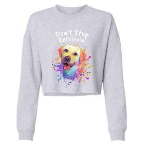 Dont Stop Retrievin Labrador Retriever Animal Pun Lab Gift Cropped Pullover Crew