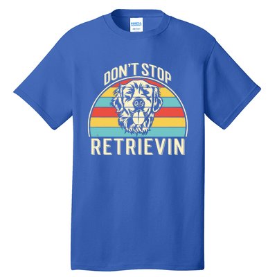 Dont Stop Retrievin Vintage Golden Retriever Gift Tall T-Shirt