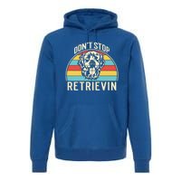 Dont Stop Retrievin Vintage Golden Retriever Gift Premium Hoodie