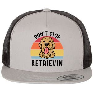 Dont Stop Retrievin Golden Retriever Dog Meaningful Gift Flat Bill Trucker Hat