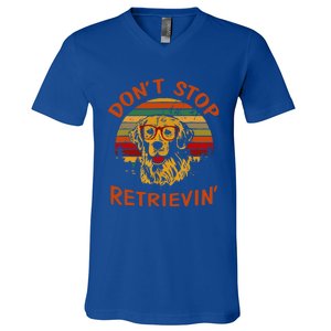 Dont Stop Retrievin Funny Graphic Dog Lovers Great Gift V-Neck T-Shirt