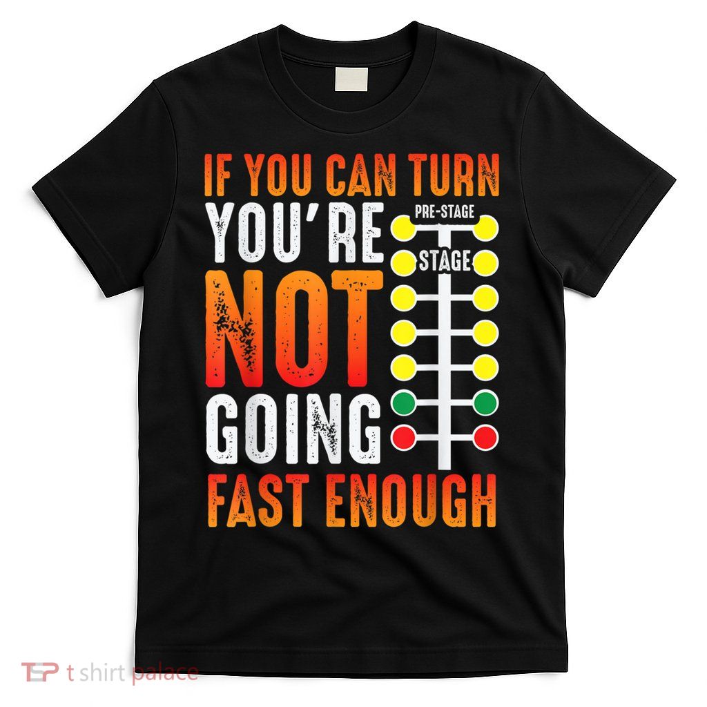 Dragster Saying Race Car Driver Skill Drag Racing T-Shirt