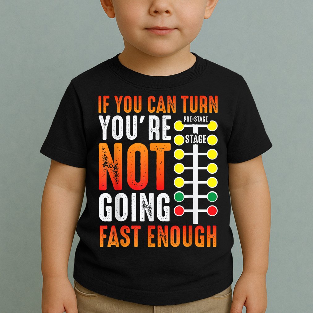 Dragster Saying Race Car Driver Skill Drag Racing Toddler T-Shirt