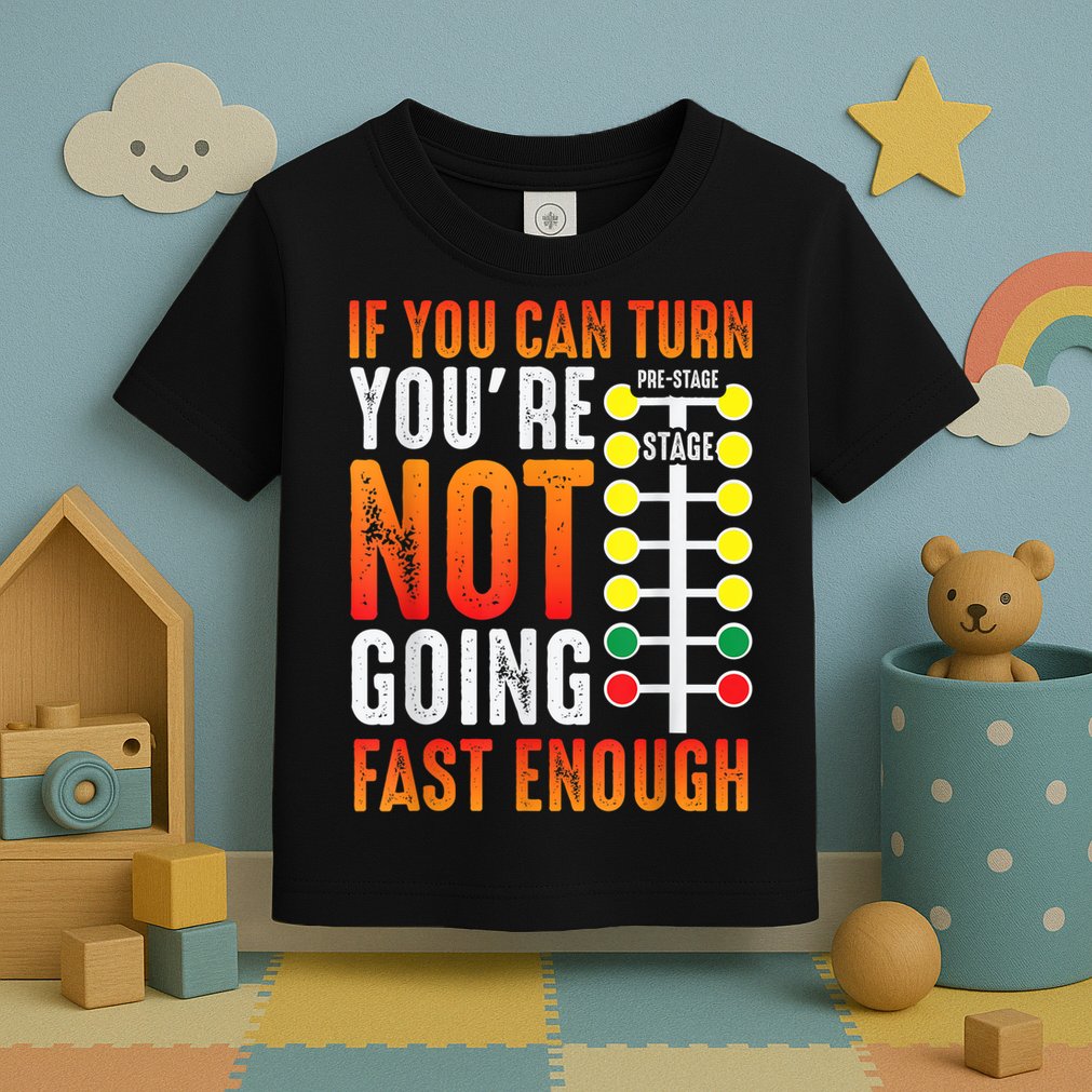 Dragster Saying Race Car Driver Skill Drag Racing Toddler T-Shirt