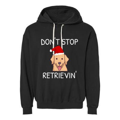 Dont Stop Retrieving Christmas Golden Retriever Meaningful Gift Garment-Dyed Fleece Hoodie