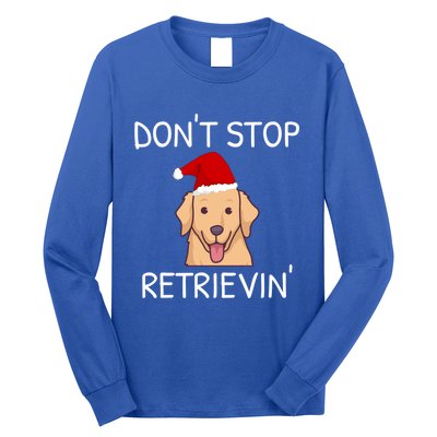 Dont Stop Retrieving Christmas Golden Retriever Meaningful Gift Long Sleeve Shirt