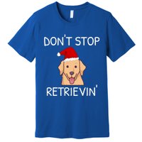 Dont Stop Retrieving Christmas Golden Retriever Meaningful Gift Premium T-Shirt