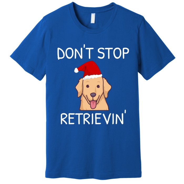 Dont Stop Retrieving Christmas Golden Retriever Meaningful Gift Premium T-Shirt