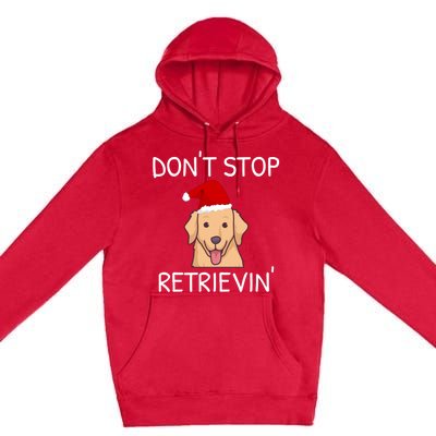 Dont Stop Retrieving Christmas Golden Retriever Meaningful Gift Premium Pullover Hoodie