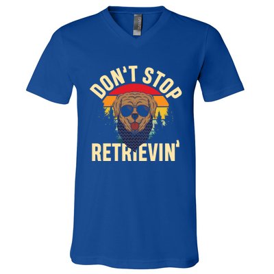 Dont Stop Retrievin Retriever Labrador Owner Gift V-Neck T-Shirt