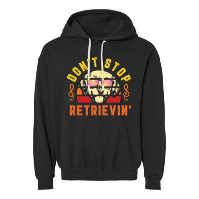 Dont Stop Retrievin Retro Golden Retriever Music Note Pun Gift Garment-Dyed Fleece Hoodie