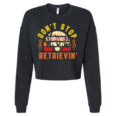 Dont Stop Retrievin Retro Golden Retriever Music Note Pun Gift Cropped Pullover Crew
