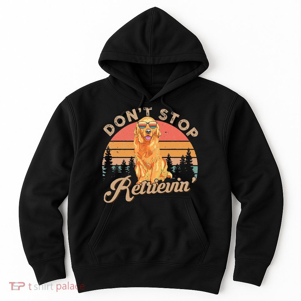 Don't Stop Retrieving Retro Golden Retriever Hoodie