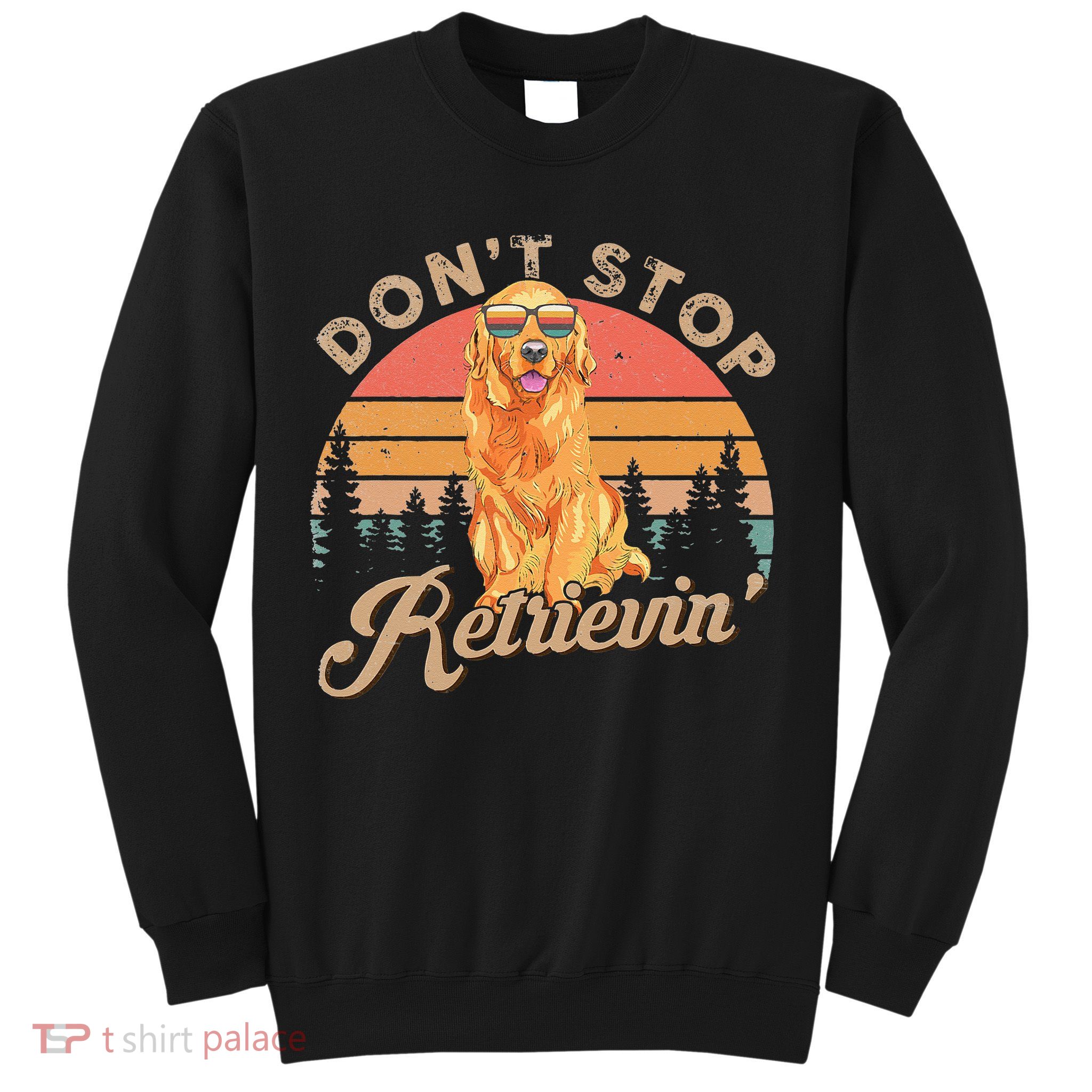 Don't Stop Retrieving Retro Golden Retriever Sweatshirt
