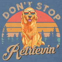 Don't Stop Retrieving Retro Golden Retriever Garment-Dyed Sweatshirt