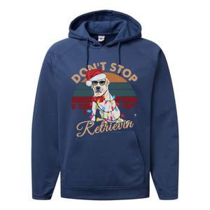 Dont Stop Retrievin Labrador Retriever Christmas Retro Gift Performance Fleece Hoodie