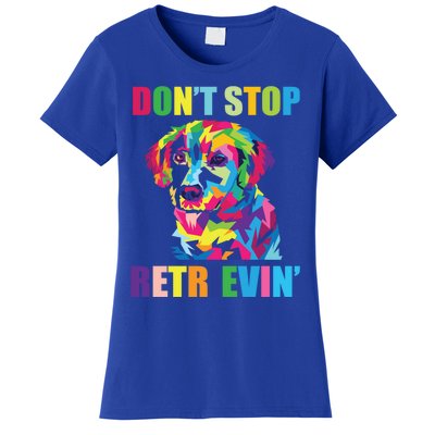 Dont Stop Retrievin Tee Gift Pet Lover Gift Women's T-Shirt