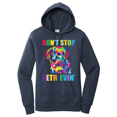 Dont Stop Retrievin Tee Gift Pet Lover Gift Women's Pullover Hoodie